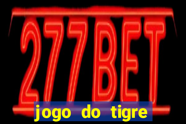 jogo do tigre deposito minimo 1 real